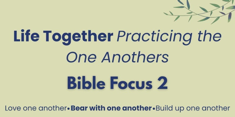 Weekend Together 2026: Bible focus 2 - Bear with One Another